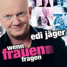 Kabarett mit Edi Jäger - Wenn Frauen fragen