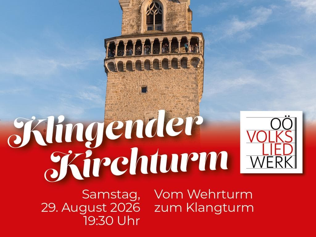 Klingender Kirchturm mit dem OÖ. Volksliedwerk