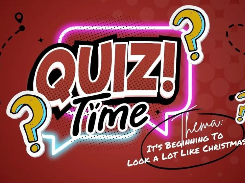 Quiz! Time: t's Beginning To Look a Lot Like Christmas