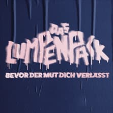 Das Lumpenpack - Bevor der Mut dich verlässt-Tour