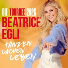 Beatrice Egli: Tanzen – Lachen – Leben - Die Tournee 2026 - Ticket24