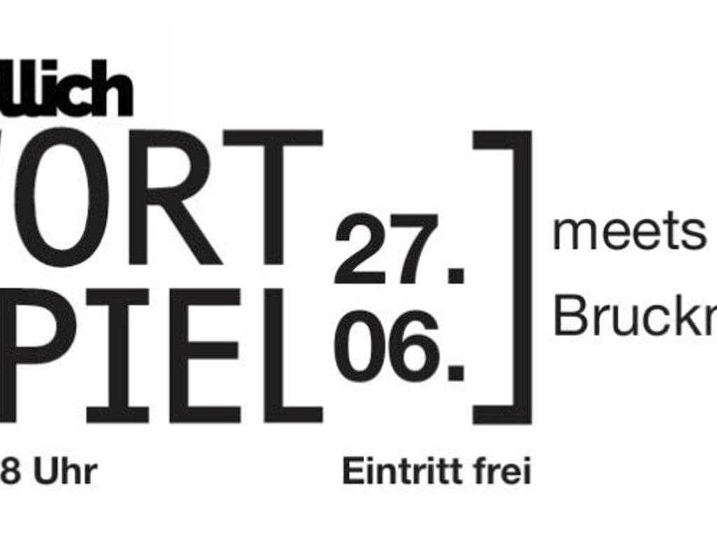 endlich WORTSPIEL meets Brucknerfest