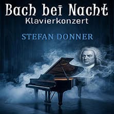 Bach bei Nacht - Klavierkonzert - Stefan Donner