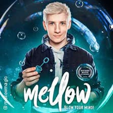 Mellow - Blow Your Mind! - Magie & Illusionen Live!