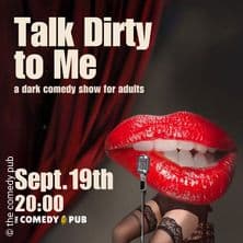Talk Dirty to Me - A Dark English Comedy Show for Adults