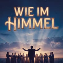 Wie im Himmel - Musical von Kay und Carin Pollak - Musical Güssing