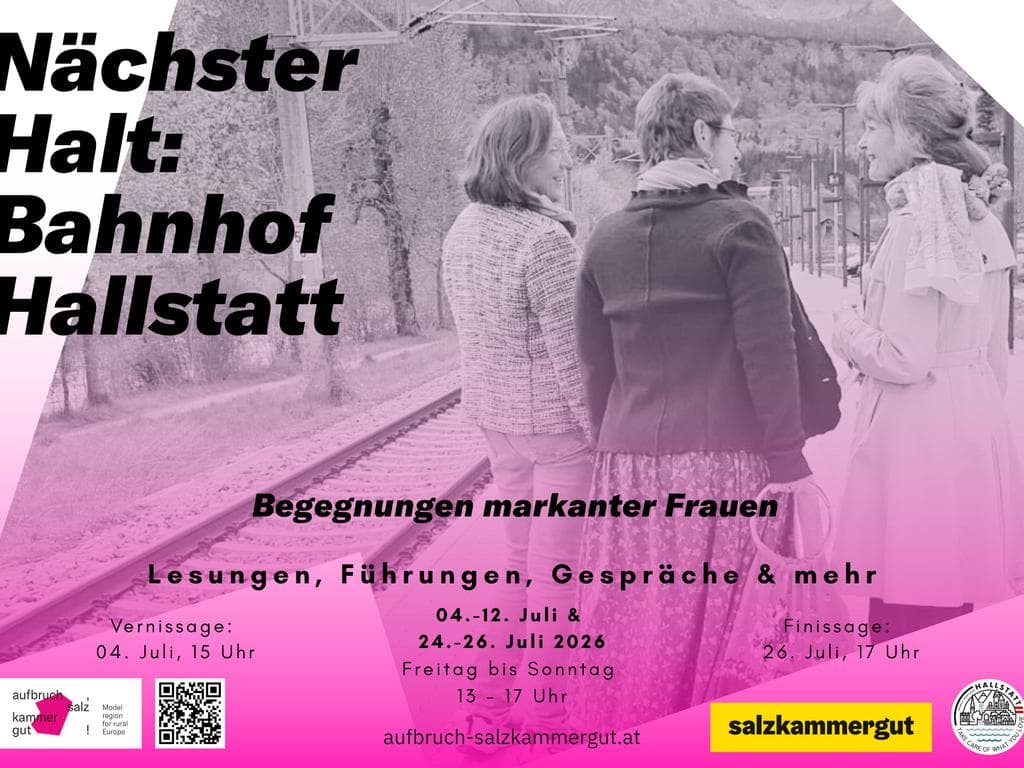 Nächster Halt: Bahnhof Hallstatt. Begegnungen markanter Frauen.